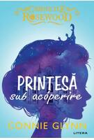 Copertă produs Prințesă sub acoperire. Cronicile Rosewood (Vol.1)