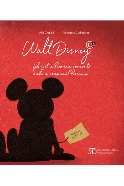 Walt Disney, fabricat &icirc;n Rom&acirc;nia comunistă