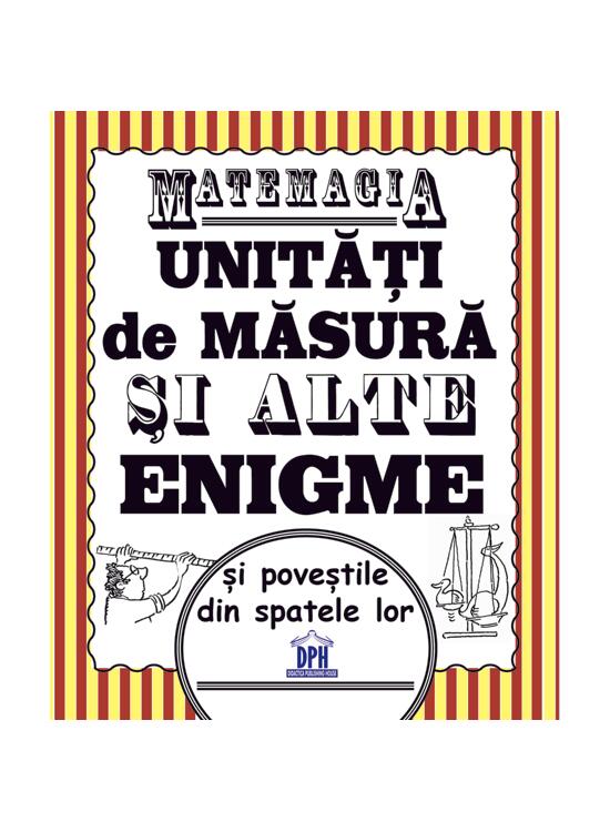 Copertă produs Matemagia - Unități de măsură și alte enigme și poveștile din spatele lor - gallery big 1