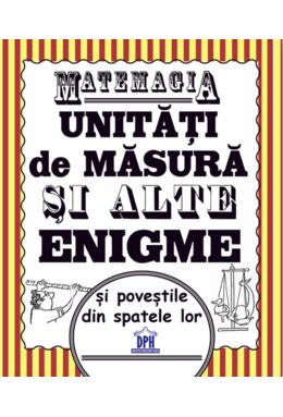 Copertă produs Matemagia - Unități de măsură și alte enigme și poveștile din spatele lor