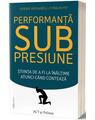 Copertă produs Performanţă sub presiune. Știinţa de a fi la &icirc;nălţime atunci cand contează - thumb 1