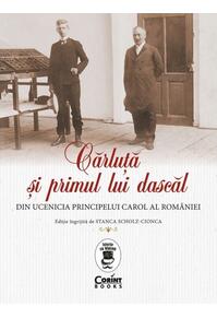 Copertă produs Cărluță și primul lui dascăl. Din ucenicia principelui Carol al Rom&acirc;niei