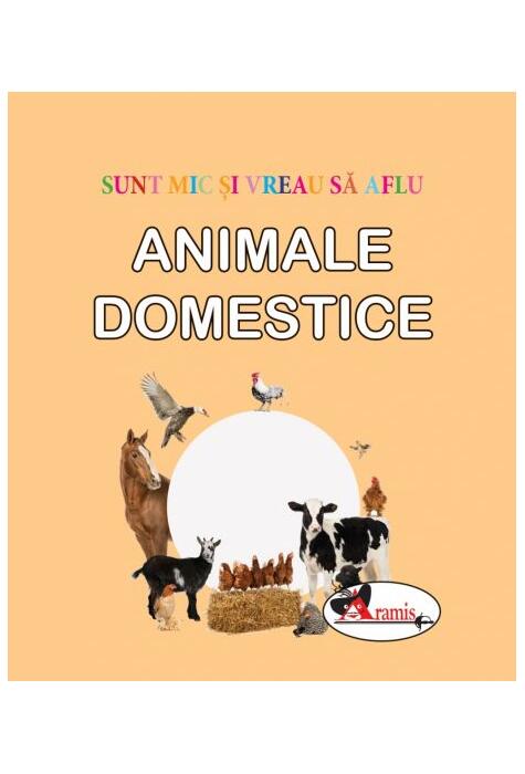 Copertă produs Animale domestice. Sunt mic și vreau să aflu