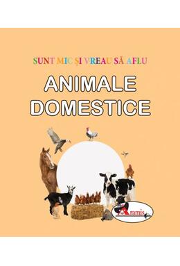 Copertă produs Animale domestice. Sunt mic și vreau să aflu