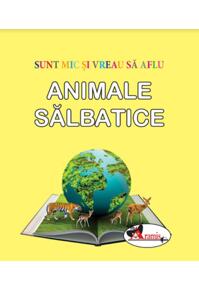 Copertă produs Animale sălbatice. Sunt mic și vreau să aflu