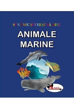 Copertă produs Animale marine. Sunt mic și vreau să aflu