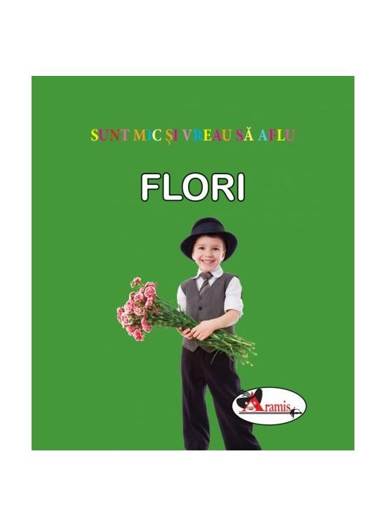 Copertă produs Flori. Sunt mic și vreau să aflu - gallery big 1