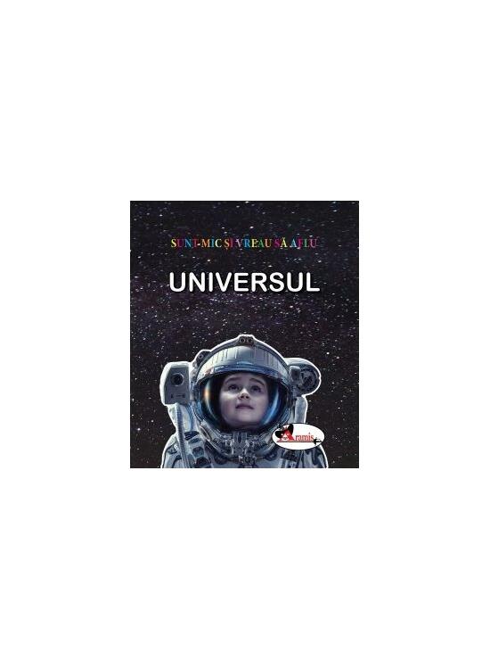 Copertă produs Universul. Sunt mic și vreau să aflu - gallery big 1