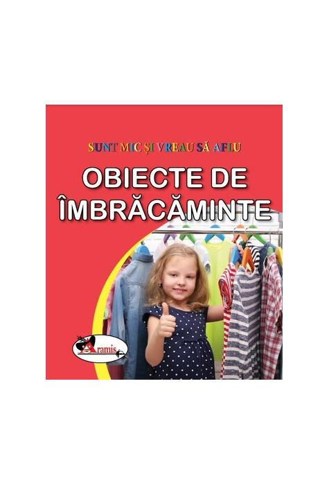 Copertă produs Obiecte de &icirc;mbrăcăminte. Sunt mic și vreau să aflu