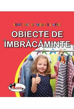 Copertă produs Obiecte de &icirc;mbrăcăminte. Sunt mic și vreau să aflu