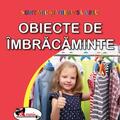 Copertă produs Obiecte de &icirc;mbrăcăminte. Sunt mic și vreau să aflu - gallery small 