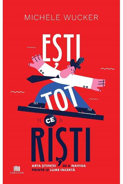 Esti tot ce riști