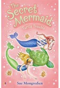 Turtle Trouble. The Secret Mermaid (Vol. 10)
