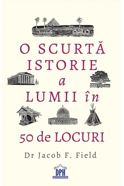 O scurtă istorie a lumii &icirc;n 50 de locuri