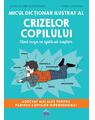 Copertă produs Micul dicționar ilustrat al crizelor copilului - thumb 1