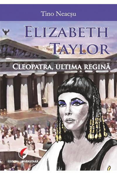 Elizabeth Taylor. Cleopatra, ultima regină
