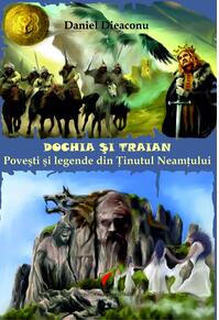Copertă produs Dochia si Traian. Povesti si legende din Tinutul Neamtului