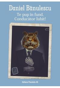 Copertă produs Te pup în fund, Conducător Iubit!