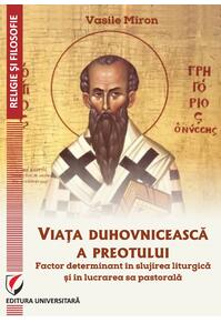 Copertă produs Viața duhovnicească a preotului - factor determinant &icirc;n slujirea liturgică și &icirc;n lucrarea sa pastorală