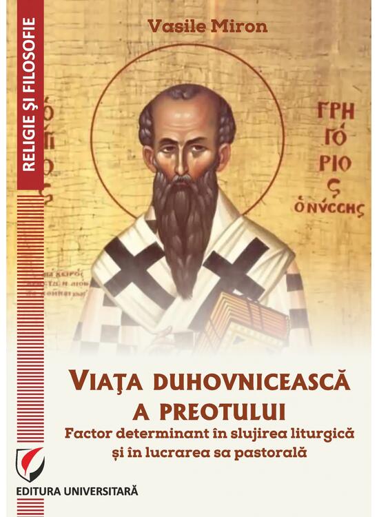 Copertă produs Viața duhovnicească a preotului - factor determinant &icirc;n slujirea liturgică și &icirc;n lucrarea sa pastorală - gallery big 1