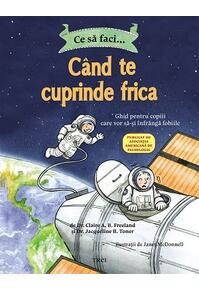 Copertă produs Ce să faci... c&acirc;nd te cuprinde frica