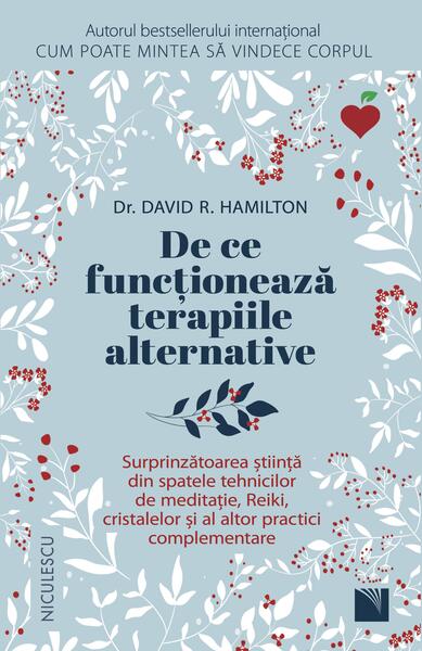 De ce funcționează terapiile alternative - Paperback brosat - Dr. David R. Hamilton - Niculescu