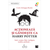 Copertă produs Acționează și g&acirc;ndește ca Harry Potter