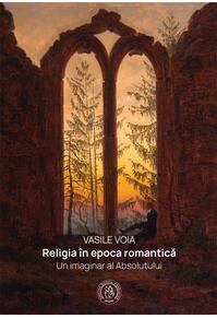 Copertă produs Religia în epoca romantică. Un imaginar al Absolutului