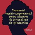 Copertă produs Tratamentul cognitiv-comportamental pentru tulburarea de personalitate de tip borderline - gallery small 