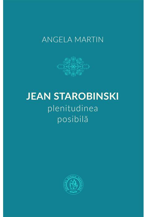 Copertă produs Jean Starobinski, plenitudinea posibilă