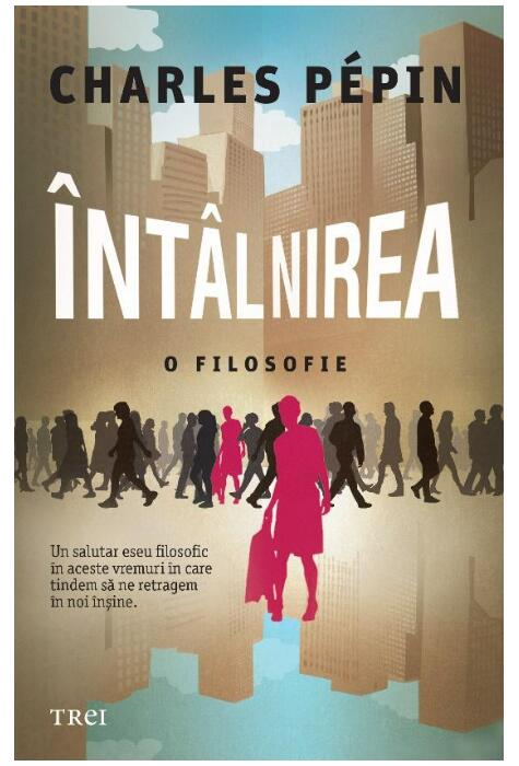 Copertă produs &Icirc;nt&acirc;lnirea. O filosofie