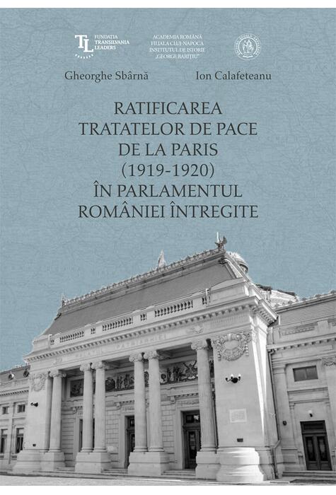 Copertă produs Ratificarea Tratatelor de Pace de la Paris (1919-1920) &icirc;n Parlamentul Rom&acirc;niei &icirc;ntregite