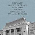 Copertă produs Ratificarea Tratatelor de Pace de la Paris (1919-1920) &icirc;n Parlamentul Rom&acirc;niei &icirc;ntregite - gallery small 