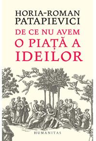 Copertă produs De ce nu avem o piaţă a ideilor