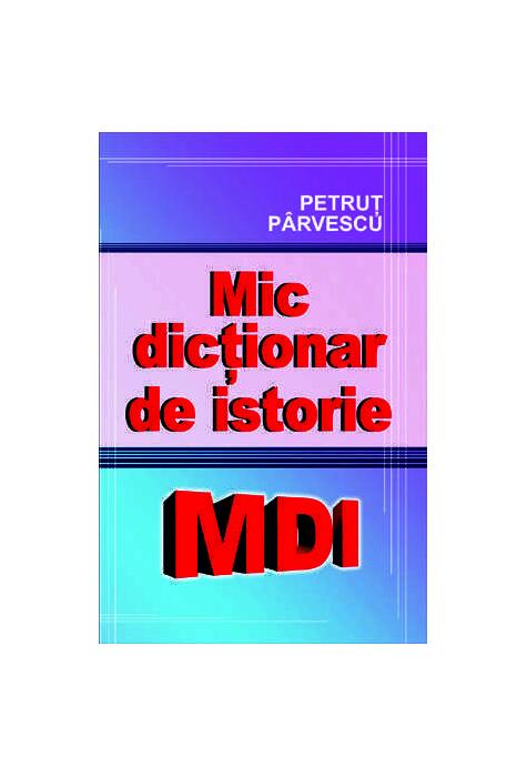 Copertă produs Mic dicționar de istorie