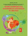Copertă produs Arte vizuale și abilități practice pentru clasa a III-a - Manual &icirc;n limba maghiară - thumb 1