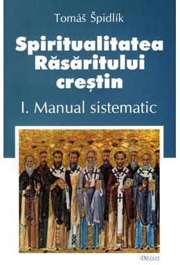Copertă produs Spiritualitatea Răsăritului creștin (Vol. 1)