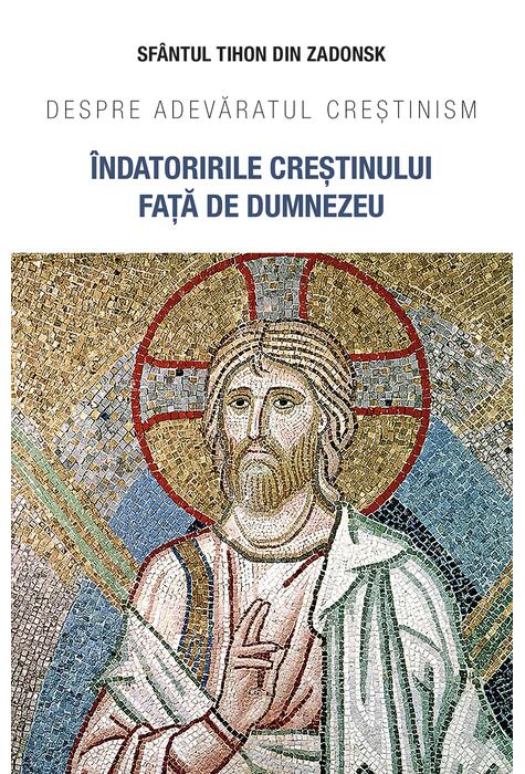 Copertă produs &Icirc;ndatoririle creștinului față de Dumnezeu