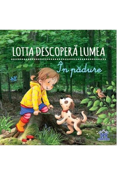 Lotta descoperă lumea - &Icirc;n pădure