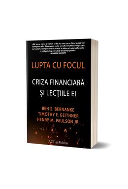 Copertă produs Lupta cu focul. Criza financiară și lecțiile ei