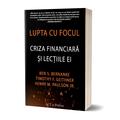 Copertă produs Lupta cu focul. Criza financiară și lecțiile ei - gallery small 