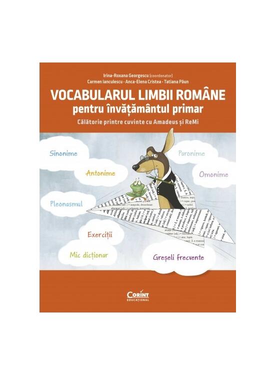Copertă produs Vocabularul limbii rom&acirc;ne pentru &icirc;nvățăm&acirc;ntul primar. &Icirc;nvăț și exersez cu Amadeus și ReMi - gallery big 1
