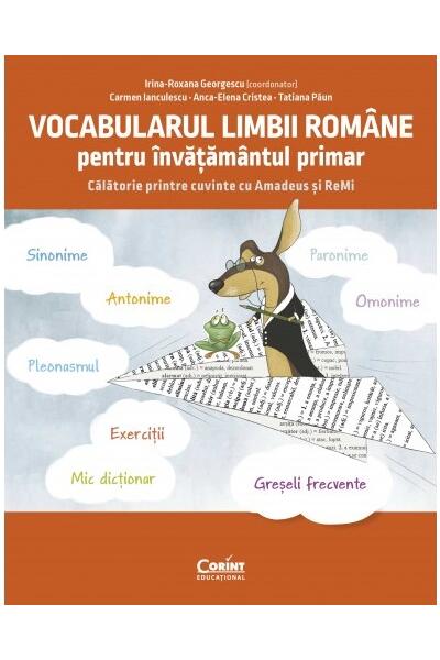 Vocabularul limbii rom&acirc;ne pentru &icirc;nvățăm&acirc;ntul primar. &Icirc;nvăț și exersez cu Amadeus și ReMi