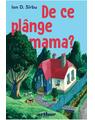 Copertă produs De ce pl&acirc;nge mama? - thumb 1