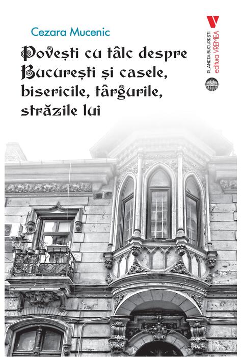 Copertă produs Povești cu t&acirc;lc despre București și casele, bisericile, t&acirc;rgurile, străzile lui