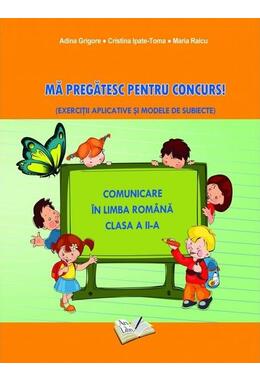 Copertă produs Mă pregătesc pentru concurs. Comunicare &icirc;n Limba Rom&acirc;nă - Clasa II