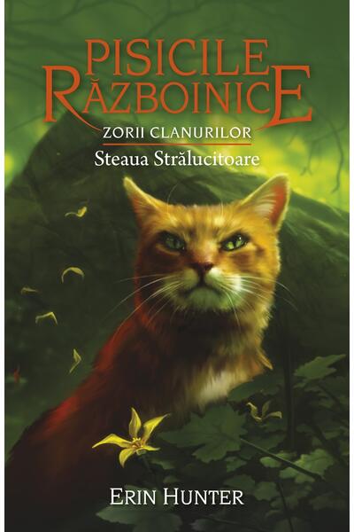 Pisicile războinice. Zorii clanurilor. Steaua Strălucitoare (Vol.28)