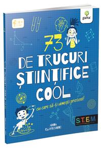 Copertă produs 73 de trucuri științifice cool cu care să-ți uimești prietenii!