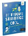 Copertă produs 73 de trucuri științifice cool cu care să-ți uimești prietenii! - thumb 1