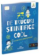 73 de trucuri științifice cool cu care să-ți uimești prietenii!